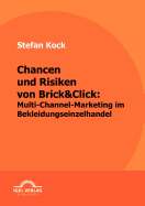 Chancen Und Risiken Von Brick&click: Multi-Channel-Marketing Im Bekleidungseinzelhandel