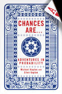Chances Are . . .: Adventures in Probability - Kaplan, Ellen, and Kaplan, Robert