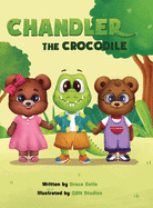 Chandler the Crocodile: A Children's Book about Self-love, Acceptance, and Kindness