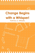 Change Begins with a Whisper