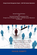 Change Control Management Expert SAP E2e Solution Operations Secrets to Acing the Exam and Successful Finding and Landing Your Next Change Control Management Expert SAP E2e Solution Operations Certified Job