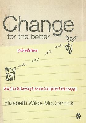 Change for the Better: Self-Help through Practical Psychotherapy - Wilde McCormick, Elizabeth