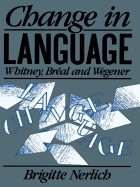 Change in Language: Whitney, Breal and Wegener