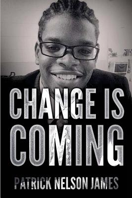 Change is Coming: With God All Things Are Possible - James, Patrick, Dr.