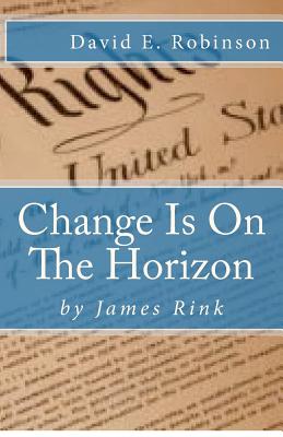 Change Is On The Horizon: Dawn of the Golden Age - Robinson, David E, and Rink, James