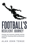 Change Key Moments Identity and the Search for Meaning within Professional Football
