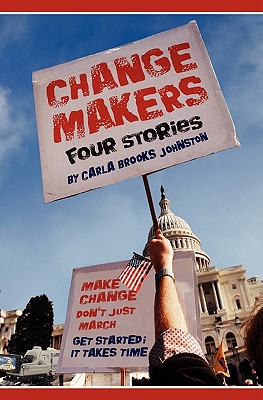 Change Makers: Four Stories - Johnston, Carla Brooks