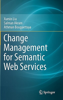 Change Management for Semantic Web Services - Liu, Xumin, and Akram, Salman, and Bouguettaya, Athman