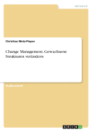 Change Management. Gewachsene Strukturen Verandern