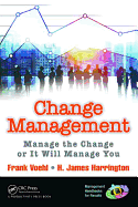 Change Management: Manage the Change or It Will Manage You