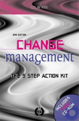Change Management: The 5-Step Action Kit - Rye, Colin