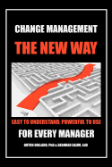 Change Management: The New Way: Easy to Understand; Powerful to Use