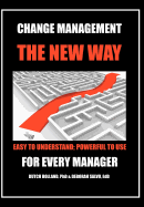 Change Management: The New Way: Easy to Understand; Powerful to Use
