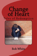 Change of Heart: Tales of Redemption