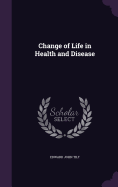 Change of Life in Health and Disease