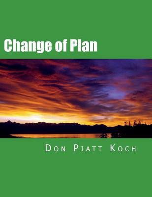 Change of Plan - Koch, Don Piatt