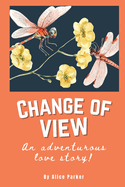 Change of View: An Adventurous Love Story