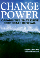 Change Power: Capabilities That Drive Corporate Renewal - Turner, Dennis (Preface by), and Crawford, Michael (Preface by), and Hilmer, Frederick G (Foreword by)