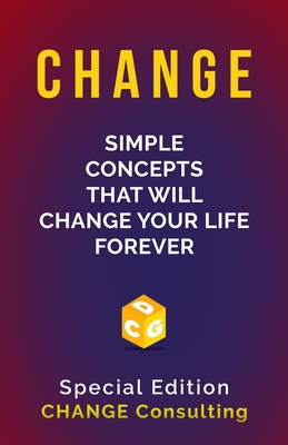 Change: Simple Concepts that will CHANGE your life forever: Special Edition - Young, Brad