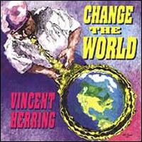 Change the World - Vincent Herring