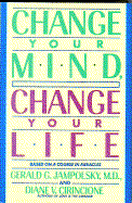 Change Your Mind, Change Your Life - Jampolsky, Gerald G, M.D., M D, and Cirincione, Diane V, Ph.D., and Cirinione, Diane