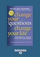 Change Your Questions, Change Your Life (Large Print 16pt)