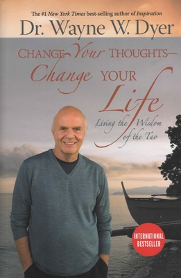 Change Your Thoughts Change Your Life - Dyer, Wayne, Dr.