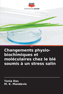 Changements physio-biochimiques et molculaires chez le bl soumis  un stress salin