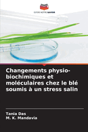 Changements physio-biochimiques et mol?culaires chez le bl? soumis ? un stress salin