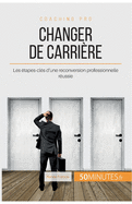 Changer de carri?re: Les ?tapes-cl?s d'une reconversion professionnelle r?ussie