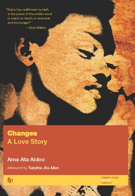 Changes: A Love Story - Aidoo, Ama Ata, and Jita Allan, Tuzyaline (Afterword by)
