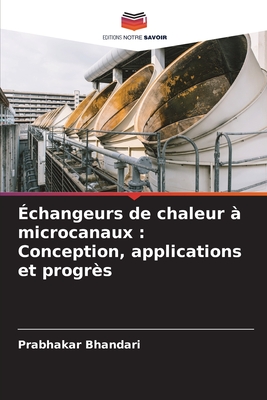 ?changeurs de chaleur ? microcanaux: Conception, applications et progr?s - Bhandari, Prabhakar