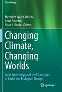 Changing Climate, Changing Worlds: Local Knowledge and the Challenges of Social and Ecological Change