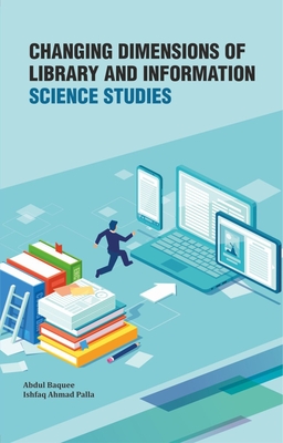 Changing Dimensions of Library and Information Science Studies - Baquee, Abdul, Ma, and Palla, Ishfaq Ahmad, Ma