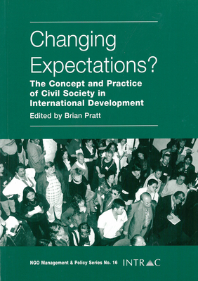 Changing Expectations?: The Concept and Practice of Civil Society in International Development - Pratt, Brian (Editor)