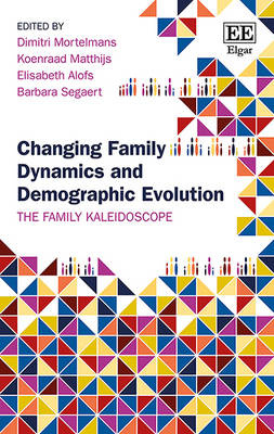 Changing Family Dynamics and Demographic Evolution: The Family Kaleidoscope - Mortelmans, Dimitri (Editor), and Matthijs, Koenraad (Editor), and Alofs, Elisabeth (Editor)