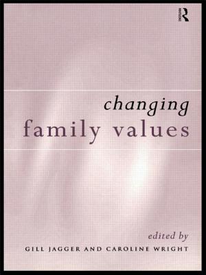 Changing Family Values: Difference, Diversity and the Decline of Male Order - Wright, Caroline (Editor), and Jagger, Gill (Editor)