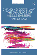 Changing God's Law: The Dynamics of Middle Eastern Family Law