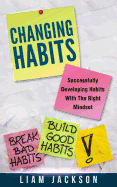 Changing Habits: Successfully Developing Habits with the Right Mindset
