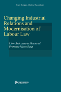 Changing Industrial Relations and Modernisation of Labour Law: Liber Amicorum in Honour of Professor Marco Biagi