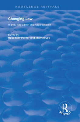 Changing Law: Rights, Regulation and Reconciliation - Keyes, Mary