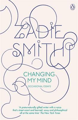 Changing My Mind: Occasional Essays - Smith, Zadie