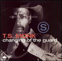 Changing of the Guard - T.S. Monk