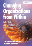 Changing Organizations from Within: Roles, Risks and Consultancy Relationships
