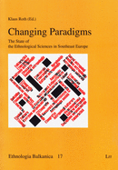 Changing Paradigms: The State of the Ethnological Sciences in Southeast Europe Volume 17