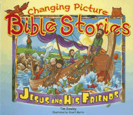 Changing Picture Bible Stories: Jesus and His Friends