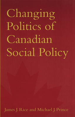 Changing Politics of Canadian - Prince, Michael J, and Rice, James J
