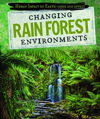 Changing Rain Forest Environments - Dellaccio, Tanya