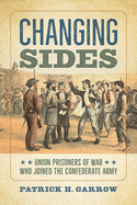 Changing Sides: Union Prisoners of War Who Joined the Confederate Army