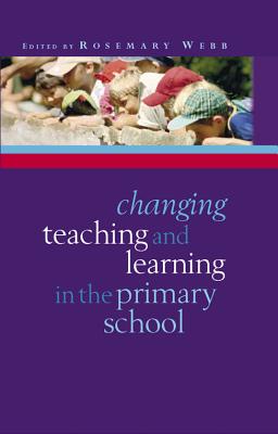 Changing Teaching and Learning in the Primary School - Webb